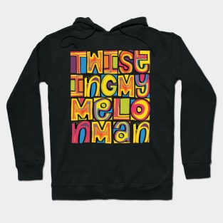 Twisting My Melon, Man! Badge Hoodie